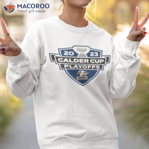 2023 calder cup playoff shirt sweatshirt 2