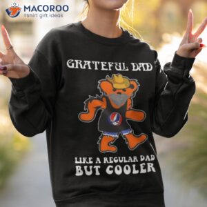 2023 grateful dad like a regular dad but cooler shirt sweatshirt 2