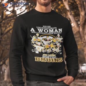 2023 never underestimate a woman who understands hockey and love boston bruins signatures shirt sweatshirt