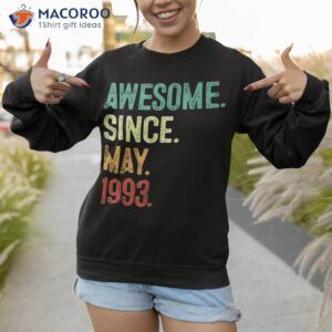 30 years old awesome since may 1993 30th birthday shirt sweatshirt 1