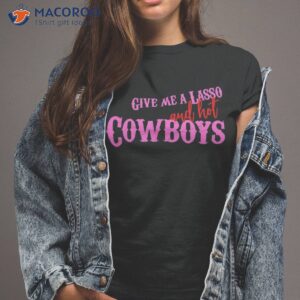 a lasso and hot cowboys funny western rodeo cowboy shirt tshirt 2
