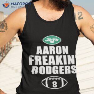 aaron freakin rodgers new york jets shirt tank top 3