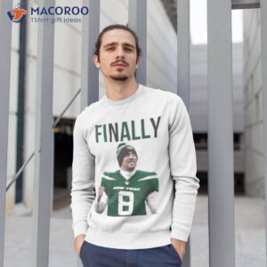 aaron rodgers finally 2023 shirt sweatshirt 1