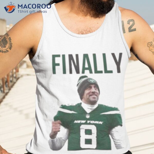 Aaron Rodgers Finally 2023 Shirt