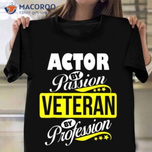 Actor By Passion Veteran By Profession T-Shirt