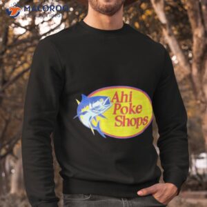 ahi poke shops logo shirt sweatshirt 1