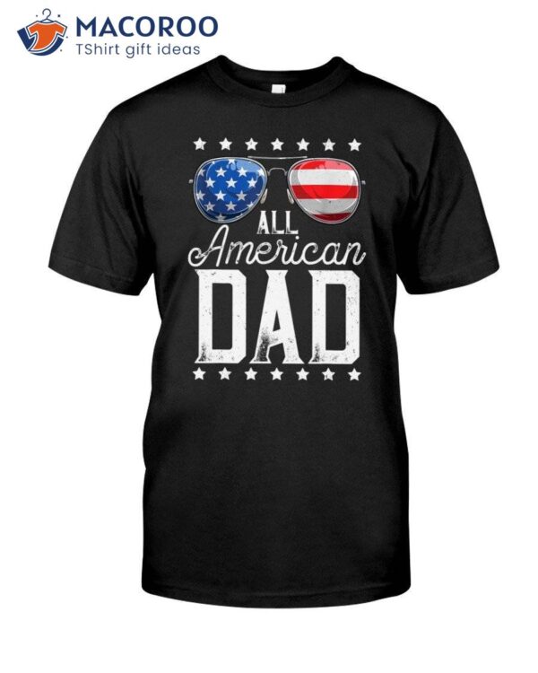 All American Dad Shirt, Unique Gifts For Dad