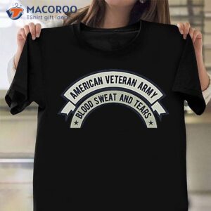American Army Veteran Blood Sweat And Tears Shirt