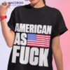 American As Fuck Shirt