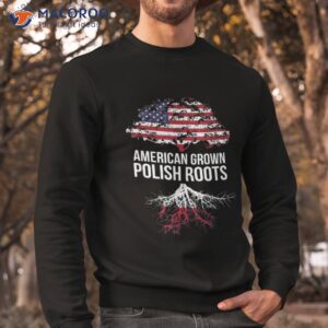 american grown with polish roots shirt poland tee sweatshirt