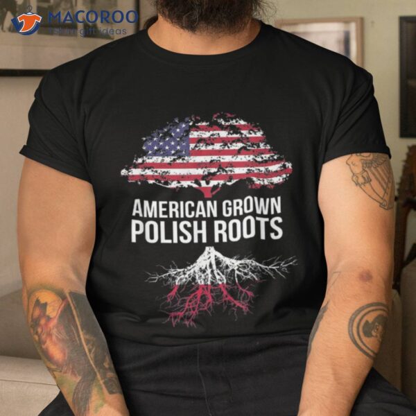 American Grown With Polish Roots Shirt – Poland Tee