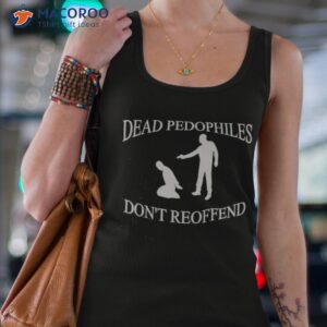 amuse dead pedophiles dont reoffend t shirt tank top 4