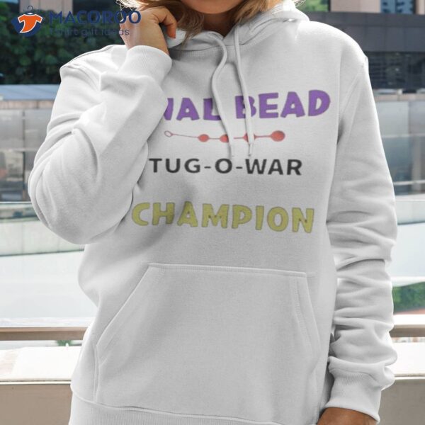 Anal bead tugowar champion shirt