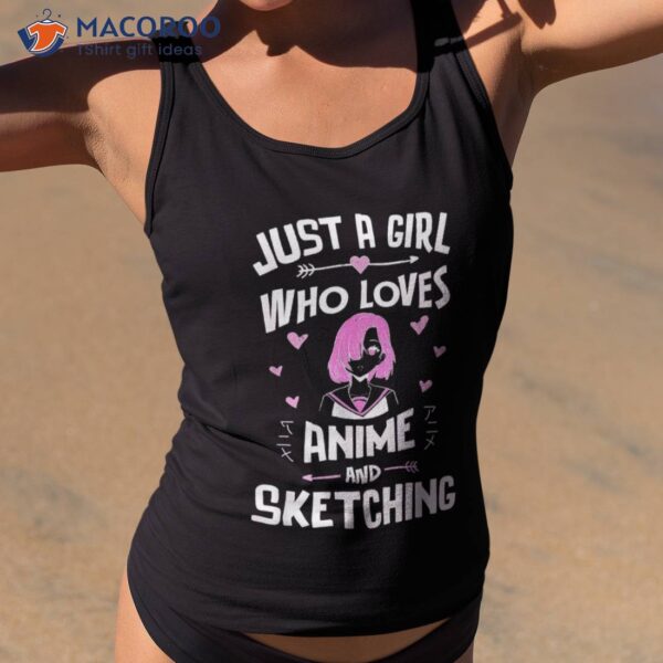 Anime And Sketching, Just A Girl Who Loves Shirt