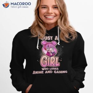 anime girl gaming just a who loves and shirt hoodie 1