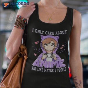 anime girl i only care about and like maybe 3 people short sleeve shirt tank top 4