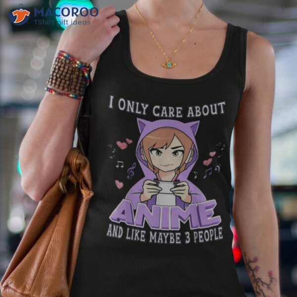 Anime Girl I Only Care About And Like Maybe 3 People Short Sleeve Shirt