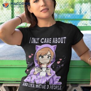 anime girl i only care about and like maybe 3 people short sleeve shirt tshirt 1