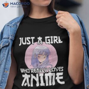 Anime Girl Merch Otaku Gift Just A Girl Who Loves Anime Shirt Anime Girl Merch Otaku Gift Just A Girl Who Loves Anime Shirt