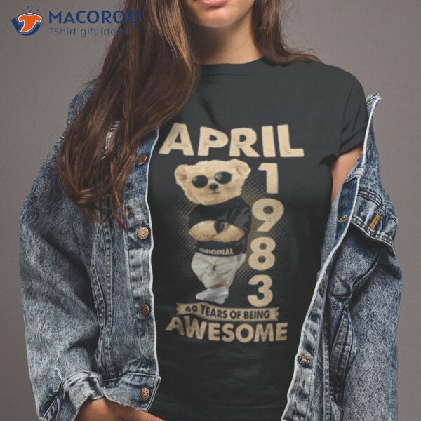 April 1983 40th Birthday 2023 40 Years Of Being Awesome Shirt