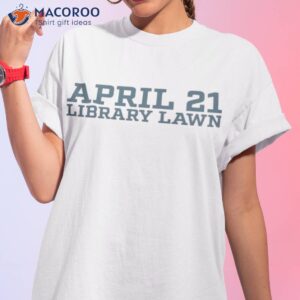 April 21 Library Lawn Shirt