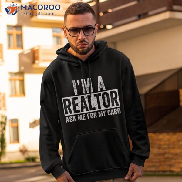 Ask Me For My Card I Am A Realtor Shirt Real Estate Tee