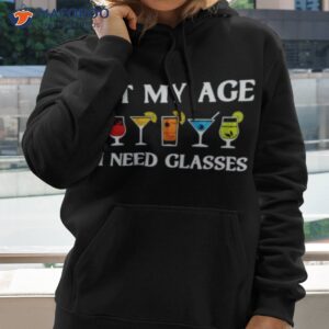 at my age i need glasses t shirt hoodie