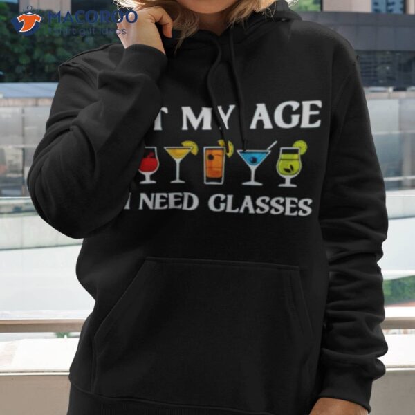 At My Age I Need Glasses Shirt