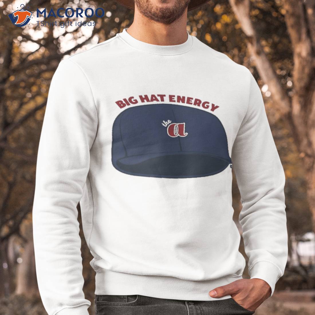 Best the Atlanta Braves Big Hat Energy shirt, hoodie, sweater