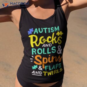 Autism Rocks And Rolls And Spins And Flaps And Twirls Shirt