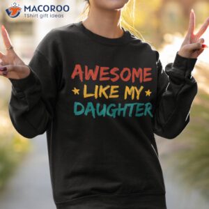 awesome like my daughter fathers day dad american flag shirt sweatshirt 2