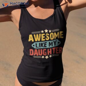 awesome like my daughter funny father s day gift dad joke shirt tank top 2