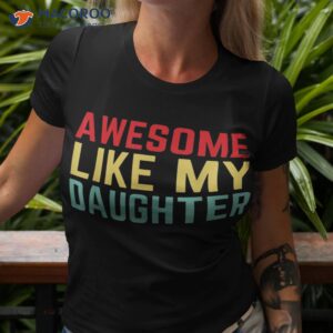 Awesome Like My Daughter Funny Father’s Day Gift Dad Joke Shirt