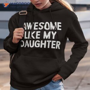 awesome like my daughter gifts funny fathers day dad shirt hoodie 3