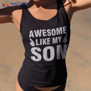 awesome like my son mothers day fathers birthday dad mom shirt tank top 2