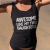 Awesome Like My Two Daughters Father’s Day Dad Him Gift Shirt