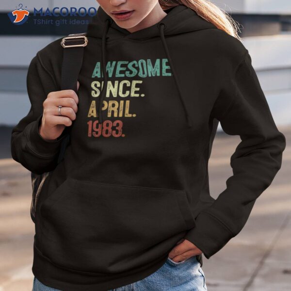 Awesome Since April 1983 T-Shirt, Good Birthday Gifts For Your Mom