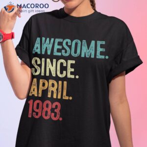Awesome Since April 1983 T-Shirt, Good Birthday Gifts For Your Mom