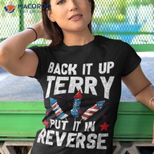 back it up terry firework american 4th of july patriotic shirt tshirt 1