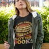 Ban The Fascists Save The Books Funny Book Shirt