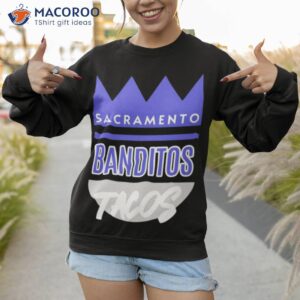 banditos beam tacos sacramento kings shirt sweatshirt