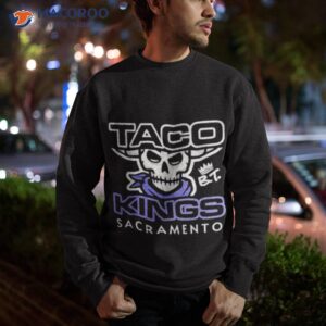 banditos taco kings sacramento shirt sweatshirt