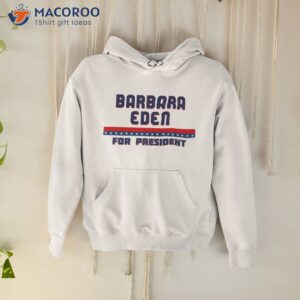 barbara eden for president shirt hoodie