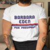 Barbara Eden For President Shirt