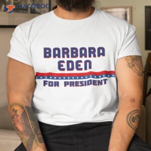 barbara eden for president shirt tshirt