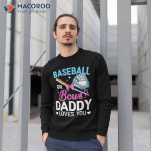 baseball or bows daddy loves you gender reveal shirt sweatshirt 1