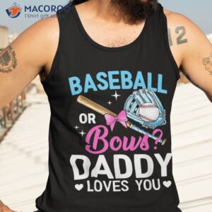 baseball or bows daddy loves you gender reveal shirt tank top 3