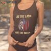 Be The Lion Not Sheep Us Patriotic Veteran Shirt