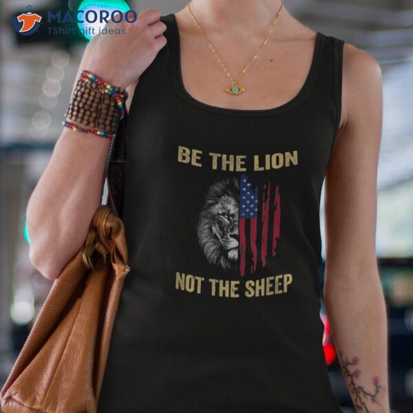 Be The Lion Not Sheep Us Patriotic Veteran Shirt