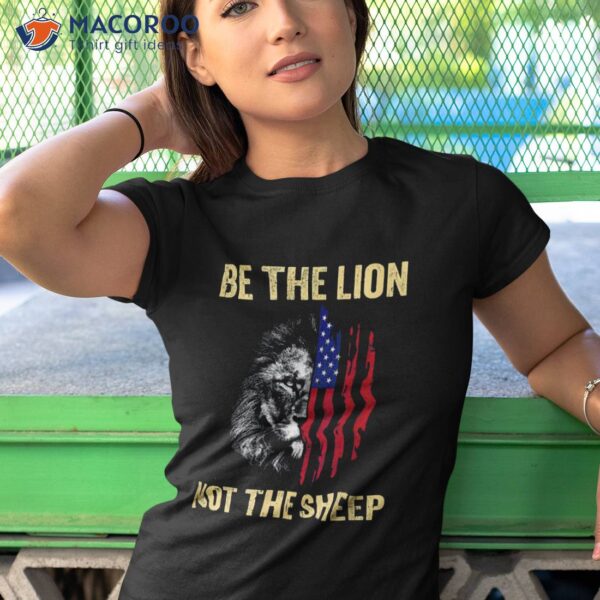 Be The Lion Not Sheep Us Patriotic Veteran Shirt